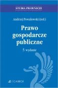 Prawo gospodarcze publiczne. Wydanie 5 - Andrzej Powałowski
