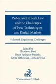 Public and Private Law and the Challenges of New Technologies and Digital Markets. Volume I. Regulatory Challenges - Beata Pachuca-Smulska