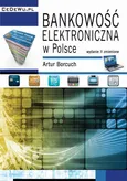 Bankowość elektroniczna w Polsce. Wydanie II zmienione - Artur Borcuch
