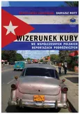 Wizerunek Kuby we współczesnych polskich reportażach podróżniczych - Agnieszka Buda-Rodriguez