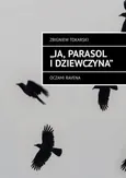 Ja, parasol i dziewczyna - Zbigniew Tokarski
