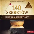 140 sekretów Mistrza Sprzedaży - Arkadiusz Bednarski