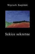 Szkice sekretne - Wojciech Karpiński