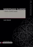 Mikrofinanse islamskie – założenia, produkty, praktyka - Jacek Adamek