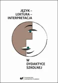 Język – lektura – interpretacja w dydaktyce szkolnej - 09 Mirosław Grzegórzek: Charakterystyka postaci jako źródło wiedzy antropologicznej