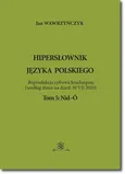 Hipersłownik języka Polskiego Tom 5: Nid-Ó - Jan Wawrzyńczyk