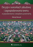 Decyzje o warunkach zabudowy i zagospodarowania terenu w gospodarowaniu i zarządzaniu przestrzenią - Maciej Nowak