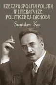 Rzeczpospolita Polska w literaturze politycznej Zachodu - Stanisław Kot