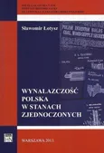 Wynalazczość polska w Stanach Zjednoczonych - Sławomir Łotysz