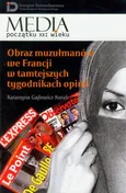 Obraz muzułmanów we Francji w tamtejszych tygodnikach opinii - Katarzyna Gajlewicz-Korab