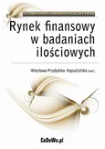 Rynek finansowy w badaniach ilościowych - Wiesława Przybylska-Kapuścińska