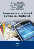Innowacje w działalności banków spółdzielczych - Anna Szelągowska
