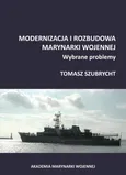 Modernizacja i rozbudowa marynarki wojennej. Wybrane problemy - Tomasz Szubrycht
