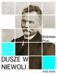 Dusze w niewoli - Bolesław Prus