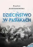 Dzieciństwo w pasiakach - Bogdan Bartnikowski
