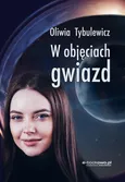 W objęciach gwiazd - Oliwia Tybulewicz