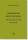 Hipersłownik języka Polskiego Tom 7: Pri–R - Jan Wawrzyńczyk