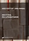Krytyka po literaturze - Krzysztof Uniłowski