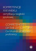 Kompetencje XXI wieku certyfikacja biegłości językowej/Competences of the 21st century: Certification of language proficiency