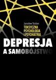 Toksyczna psychologia i psychiatria. Depresja a samobójstwo - Jarosław Stukan