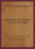 „Katedra kolońska tańczy kozaka”. Literatura polskiego modernizmu jako świadectwo przeobrażeń kultury europejskiej - Piotr Siemaszko