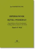 Hipersłownik języka Polskiego Tom 9: T-Wyf - Jan Wawrzyńczyk