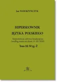 Hipersłownik języka Polskiego Tom 10: Wyg-Ż - Jan Wawrzyńczyk