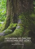 Przewodnik do ćwiczeń z biotechnologii leśnej - Jacek Gawroński