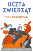 Uczta zwierząt - Zofia Rogoszówna