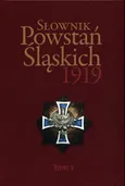 Słownik Powstań Śląskich 1919 Tom 1 - Powiat katowicki podczas I powstania  śląskiego 