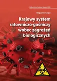 Krajowy system ratowniczo-gaśniczy wobec zagrożeń biologicznych - Bogusław Kogut