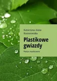 Plastikowe gwiazdy - Katarzyna Koziorowska