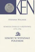 Komisja Edukacji Narodowej 1773-1794. Tom 13. Szkoły w Wydziale Poleskim - Stefania Walasek