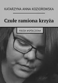 Czułe ramiona krzyża - Katarzyna Koziorowska