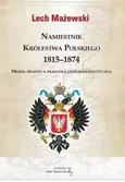 Namiestnik Królestwa Polskiego 1815-1874 - Lech Mażewski