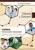 Chemia Arkusze zadań maturalnych Matura 2022 z Tutorem - Zdzisław Głowacki