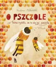 O pszczole która myślała, że to źle być pszczołą - Paulina Płatkowska