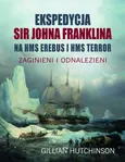 Ekspedycja Sir Johna Franklina na HMS Erebus i HMS Terror - Gillian Hutchinson