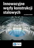 Innowacyjne węzły konstrukcji stalowych - Szlendak Jerzy Kazimierz