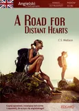 Angielski Powieść dla młodzieży z ćwiczeniami A Road for Distant Hearts - C.S. Wallace