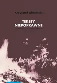 Teksty niepoprawne. Literatura – polityka – religia - Krzysztof Obremski