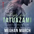 Ukryty pod tatuażami. Sekrety i namiętności #2 - Meghan March