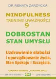 Dobrostan. Stan Umysłu. Mindfulness – technika uważności. Cz. 9 - Dr Renata Zarzycka