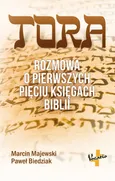 Tora Rozmowa o pierwszych pięciu księgach Biblii - Paweł Biedziak