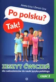 Po polsku? Tak! Zeszyt ćwiczeń dla cudzoziemców do nauki języka polskiego Część 2 z płytą CD - Aneta Lica