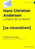 La Reina de las Nieves / Królowa Śniegu z podręcznym słownikiem hiszpańsko-polskim Poziom A2/B1 - Andersen Hans Christian