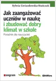 Jak zaangażować uczniów w naukę i zbudować dobry klimat w szkole - Sylwia Gwiazdowska-Stańczak