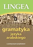 Gramatyka języka arabskiego z praktycznymi przykładami - Lingea