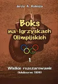 Boks na Igrzyskach Olimpijskich 1 Wielkie rozczarowanie - Kulesza Jerzy A.