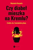 Czy diabeł mieszka na Kremlu? - Wojciech Harpula